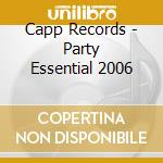 Capp Records - Party Essential 2006 cd