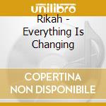Rikah - Everything Is Changing cd
