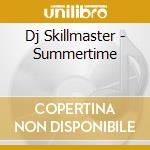 Dj Skillmaster - Summertime cd