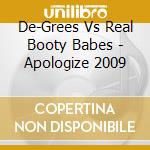 De-Grees Vs Real Booty Babes - Apologize 2009 cd