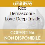 Rico Bernasconi - Love Deep Inside cd musicale di Rico Bernasconi