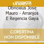 Obnoxius Jose Mauro - Arranjos E Regencia Gaya cd