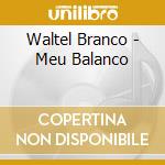 Waltel Branco - Meu Balanco