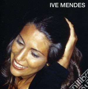 Ive Mendes - Ive Mendes cd musicale di Mendes Iva