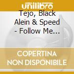 Tejo, Black Alein & Speed - Follow Me Follow Me (Cd Single)