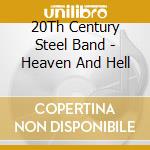 20Th Century Steel Band - Heaven And Hell cd musicale di 20Th Century Steel Band