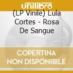 (LP Vinile) Lula Cortes - Rosa De Sangue vinile