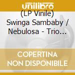 (LP Vinile) Swinga Sambaby / Nebulosa - Trio Mocoto / Tenorio vinile