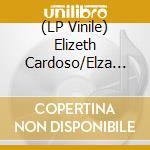 (LP Vinile) Elizeth Cardoso/Elza Soares - Eu Bebo Sim/Deixa A Nega Gin (7')