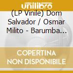 (LP Vinile) Dom Salvador / Osmar Milito - Barumba / Morre O Burro Fica (7') vinile
