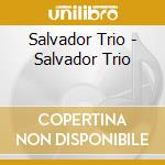 Salvador Trio - Salvador Trio