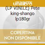 (LP VINILE) Pete king-shango lp180gr cd