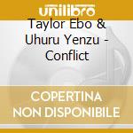 Taylor Ebo & Uhuru Yenzu - Conflict cd