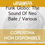 Funk Globo: The Sound Of Neo Baile / Various cd
