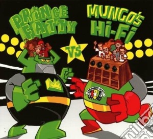 Prince Fatty Vs. Mungo's Hi-fi - Prince Fatty Vs. Mungo's Hi-fi cd musicale di Prince fatty versus