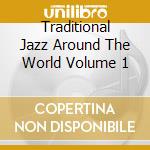 Traditional Jazz Around The World Volume 1 cd