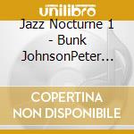 Jazz Nocturne 1 - Bunk JohnsonPeter Bocage And Sidney Bechet And Others