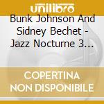 Bunk Johnson And Sidney Bechet - Jazz Nocturne 3 - Bunk And Bechet In Boston