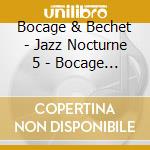 Bocage & Bechet - Jazz Nocturne 5 - Bocage & Bechet In Boston cd musicale di Bocage & Bechet