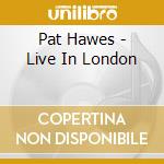 Pat Hawes - Live In London cd
