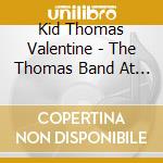 Kid Thomas Valentine - The Thomas Band At Moose Hall 1968 - The Connecticut Traditional Jazz Club Vol 1 cd musicale di Kid Thomas Valentine