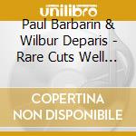 Paul Barbarin & Wilbur Deparis - Rare Cuts Well Done Vol 3 cd