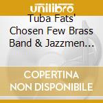 Tuba Fats' Chosen Few Brass Band & Jazzmen - Street Music