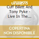 Cuff Billett And Tony Pyke - Live In The Uk cd