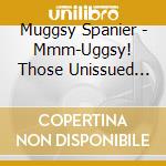 Muggsy Spanier - Mmm-Uggsy! Those Unissued Juke Box Tracks cd