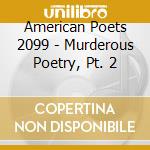 American Poets 2099 - Murderous Poetry, Pt. 2 cd