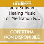 Laura Sullivan - Healing Music For Meditation & Well Being cd