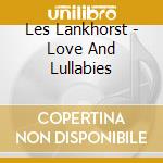 Les Lankhorst - Love And Lullabies cd