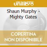 Shaun Murphy - Mighty Gates cd