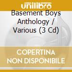 Basement Boys Anthology / Various (3 Cd) cd musicale di ARTISTI VARI