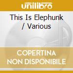 This Is Elephunk / Various cd