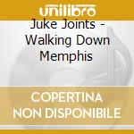 Juke Joints - Walking Down Memphis cd