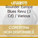 Rounder Europe Blues Revu (3 Cd) / Various cd