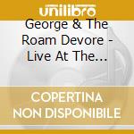 George & The Roam Devore - Live At The Saxon Club