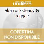 Ska rocksteady & reggae