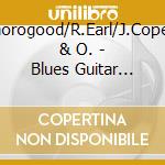 G.Thorogood/R.Earl/J.Copeland & O. - Blues Guitar Greats