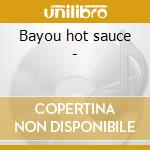 Bayou hot sauce - cd