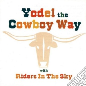 Riders In The Sky - Yodel The Cowboy Way cd musicale di Riders in the sky