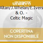 Altan/J.Whelan/E.Ivers & O. - Celtic Magic cd