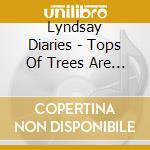 Lyndsay Diaries - Tops Of Trees Are On Fire cd
