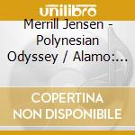 Merrill Jensen - Polynesian Odyssey / Alamo: The Price Of Freedom cd