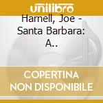 Harnell, Joe - Santa Barbara: A.. cd musicale