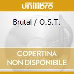 Brutal / O.S.T. cd