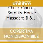 Chuck Cirino - Sorority House Massacre Ii & Iii / O.S.T. (2 Cd) cd