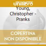 Young, Christopher - Pranks cd