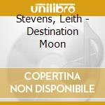 Stevens, Leith - Destination Moon cd